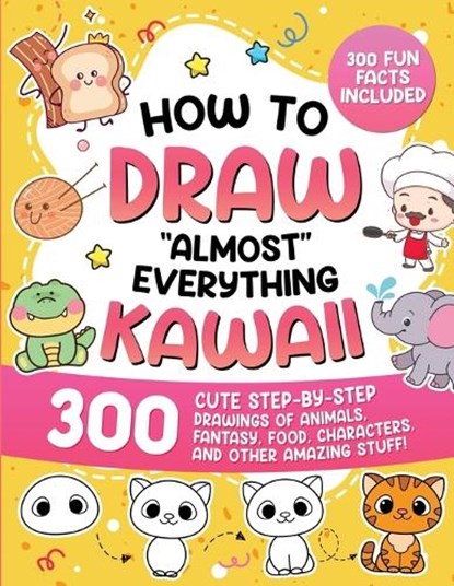 How to Draw "Almost" Everything Kawaii: 300 Cute Step-by-Step Drawings of Animals, Fantasy, Food, Characters, and Other Amazing Stuff!, Special Art - Paperback - 9791255532569