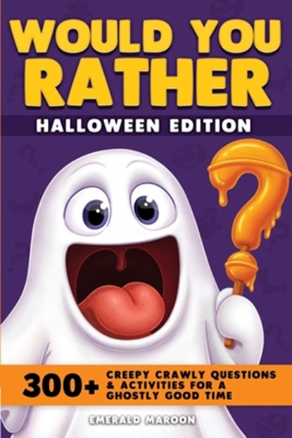Would You Rather - Halloween Edition: 300+ Creepy Crawly Questions and Activities for a Ghostly Good Time, Emerald Maroon - Paperback - 9791255534013