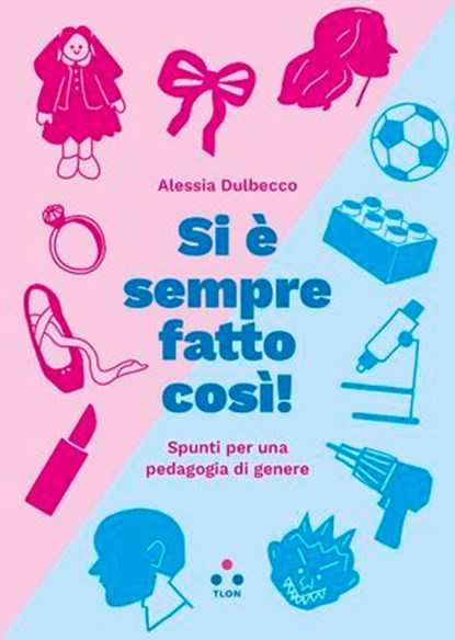 Si è sempre fatto così!, Alessia Dulbecco - Ebook - 9791255540380