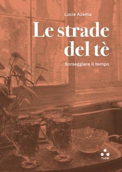 Le strade del tè, Lucie Azema - Ebook - 9791255540465