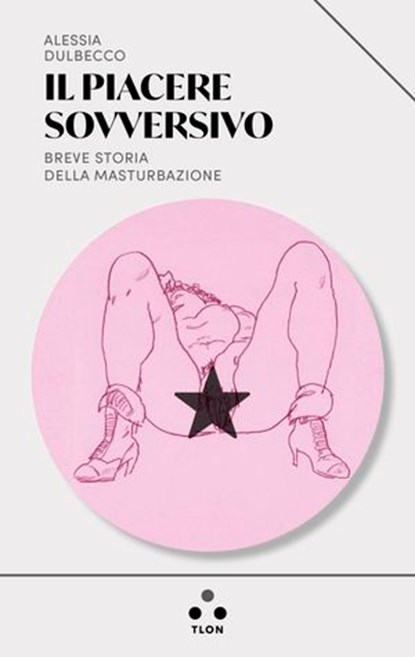 Il piacere sovversivo, Alessia Dulbecco - Ebook - 9791255541189