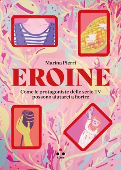 Eroine, Marina Pierri ; Maura Gancitano - Ebook - 9791255541202