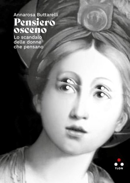 Pensiero osceno, Annarosa Buttarelli - Ebook - 9791255541448