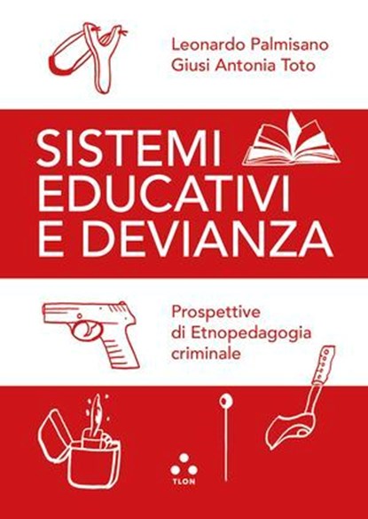 Sistemi educativi e devianza, Leonardo Palmisano ; Giusi Antonia Toto - Ebook - 9791255541462