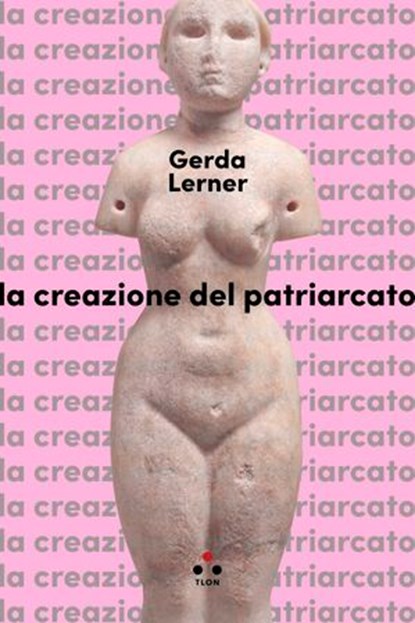 La creazione del patriarcato, Gerda Lerner - Ebook - 9791255541523
