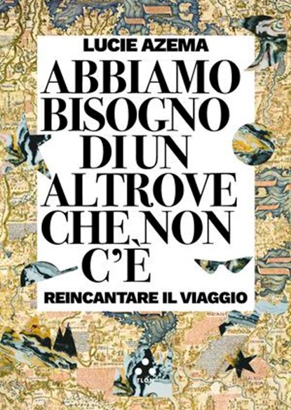 Abbiamo bisogno di un altrove che non c'è, Lucie Azema - Ebook - 9791255541660