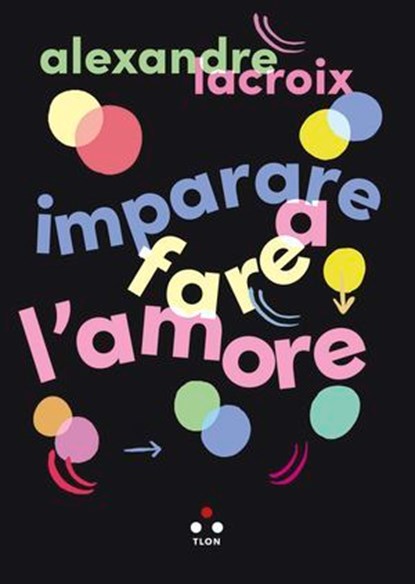 Imparare a fare l'amore, Alexandre Lacroix - Ebook - 9791255541707