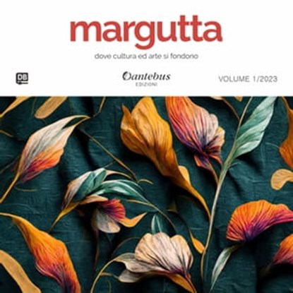 Mostra di Pittura Margutta vol.1/2023, - Giobag ; Crocifissa Sabrina Battaglia ; Lucia Bonino ; Luisanna Calamandrei ; Marcella Carbonaro ; Silvana Continenza ; - Nemo ; Cinzia De Felici ; - Mark Deep ; Sergio De Simone ; Mario Di Profio ; Edoardo Filippo Giovagnoli ; Roberta Grassi ; - Sabrin - Ebook - 9791255580089