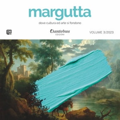 Mostra di Pittura Margutta vol.3/2023, Giovanni Addessi ; Debora Alfero ; Alba Filomena Bove ; Vittorialessia Brunetti ; Elisa Canuto ; Eleonora Chizzini ; Felicia Curci ; Ermelinda Del Grosso ; Goran Gligic ; Antonietta Grimaldi ; Giuseppe Lama ; Vincenzo Luciani ; Andrea Melis ; Marco Palma  - Ebook - 9791255580904