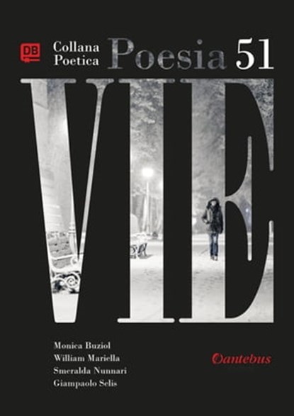 Collana Poetica Vie vol. 51, Monica Buziol ; William Mariella ; Smeralda Nunnari ; Giampaolo Selis - Ebook - 9791255581062