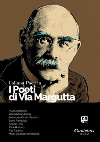 Collana Poetica I Poeti di Via Margutta vol. 130, Asia Campidelli ; William Mandarino ; Emanuela Cinzia Messina ; Sonia Panizzolo ; Angela Pepi ; Alice Ruocco ; Rita Talarico ; Maria Eleonora Ummarino - Ebook - 9791255582267