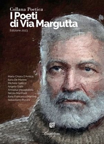 Collana Poetica I Poeti di Via Margutta vol. 12 - Edizione 2023, Maria Chiara D'Amicis ; Ilaria De Marinis ; Michele Gallizzi ; Angela Giatti ; Annalisa Impagliatelli ; Nicola Manfredi ; Ilaria Francesca Martino ; Sebastiano Pistore - Ebook - 9791255582472