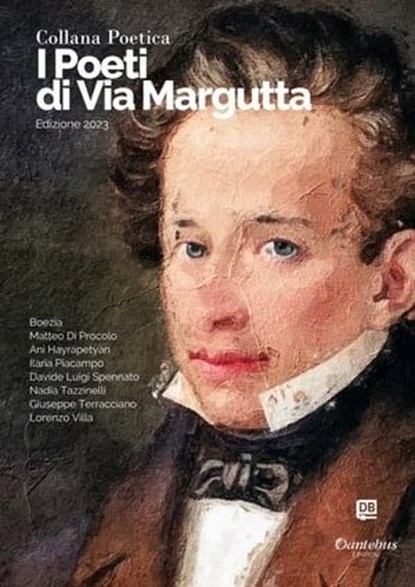 Collana Poetica I Poeti di Via Margutta vol. 16 - Edizione 2023, Boezia ; Matteo Di Procolo ; Ani Hayrapetyan ; Ilaria Piacampo ; Davide Luigi Spennato ; Nadia Tazzinelli ; Giuseppe Terracciano ; Lorenzo Villa - Ebook - 9791255582830