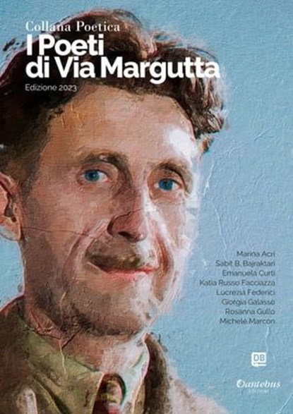 Collana Poetica I Poeti di Via Margutta vol. 17 - Edizione 2023, Marina Acri ; Sabit B. Bajraktari ; Emanuela Curti ; Katia Russo Facciazza ; Lucrezia Federici ; Giorgia Galasso ; Rosanna Gullo ; Michele Marcon - Ebook - 9791255582885