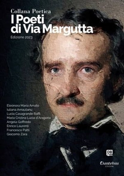 Collana Poetica I Poeti di Via Margutta vol. 19 - Edizione 2023, Eleonora Maria Amato ; Iuliana Arnautanu ; Lucia Casagrande Raffi ; Maria Cristina Lucia d'Aragona ; Angela Goffredo ; Enrico Laurenti ; Francesco Patti ; Giacomo Zara - Ebook - 9791255582946