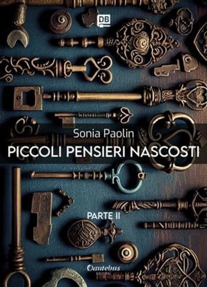 Piccoli pensieri nascosti - Parte II, Sonia Paolin - Ebook - 9791255583097