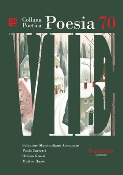 Collana Poetica Vie vol. 70, Salvatore Massimiliano Assennato ; Paolo Carretti ; Oriano Grossi ; Matteo Russo - Ebook - 9791255586036