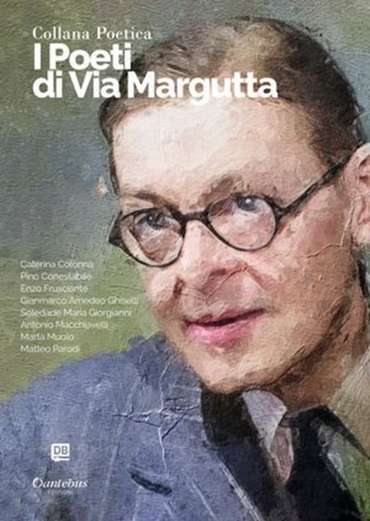 Collana Poetica I Poeti di Via Margutta vol. 79 - Edizione 2023, Caterina Colonna ; Pino Conestabile ; Enzo Frusciante ; Gianmarco Amedeo Ghiselli ; Soledade Maria Giorgianni ; Antonio Macchiavelli ; Marta Muolo ; Matteo Parodi - Ebook - 9791255586531