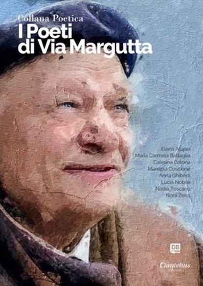 Collana Poetica I Poeti di Via Margutta vol. 83 - Edizione 2023, Elena Alupei ; Maria Carmela Battaglia ; Caterina Catona ; Mariapia Coscione ; Anna Ghiberti ; Lucia Nobile ; Nadia Toscano ; Nora Zeiss - Ebook - 9791255587057