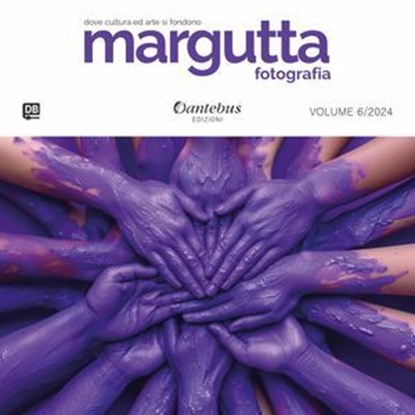 Mostra di Fotografia Margutta vol.6/2024, Gengy Bertolini ; Giuliano Battistelli ; Ele B. ; Lucia Bottegoni ; Debora Carru ; Francesco Casci ; Guidoni Danilo ; Fabio Duchi ; Sabina Giorgio ; Giovanna Iacovoni ; Marianna Izzo ; v3mnz ; Flavia Mazzotta ; Ashok Moretti ; Raffaele Orefice ; Simone ;  - Ebook - 9791255587453