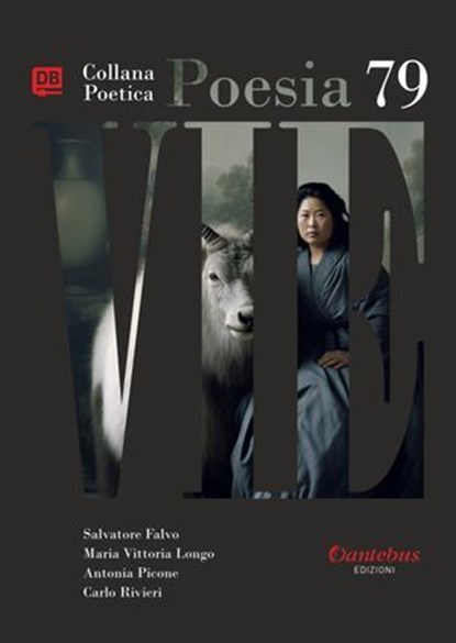 Collana Poetica Vie vol. 79, Salvatore Falvo ; Maria Vittoria Longo ; Antonia Picone ; Carlo Rivieri - Ebook - 9791255588481