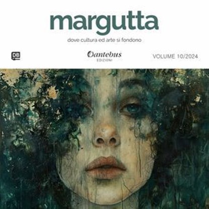 Mostra di Pittura Margutta vol.10/2024, Daniela Autunno ; Anna Bianco ; Francesco Biondo ; Lisa Blaseotto ; Diego Bottazzi ; Debora Campagnoli ; Aurora Caravaggio ; Francesco Cirillo ; Beatrice Comune ; Patrizia Da Re ; Riccardo Greggi ; Anna Maria Loiacono ; Claudia Lorenzon ; Chiara Lus ; Sil - Ebook - 9791255589655