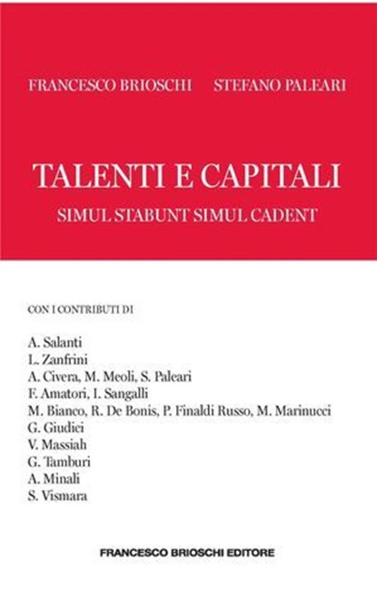 Talenti e capitali, Stefano Paleari ; Francesco Brioschi ; Andrea Salanti ; Laura Zanfrini ; Alice Civera ; Michele Meoli ; Franco Amatori ; Ilaria Sangalli ; Magda Bianco ; Riccardo De Bonis ; Paolo Finaldi Russo ; Marco Marinucci ; Giancarlo Giudici ; Victor Massiah ; Giov - Ebook - 9791255660118
