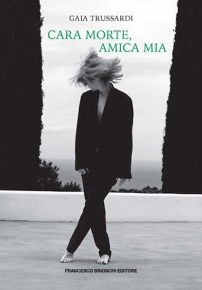 Cara Morte, amica mia, Gaia Trussardi - Ebook - 9791255661054