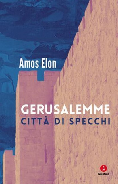 Gerusalemme, Amos Elon ; Andrea Di Gregorio ; Adam Smulevich - Ebook - 9791255691006
