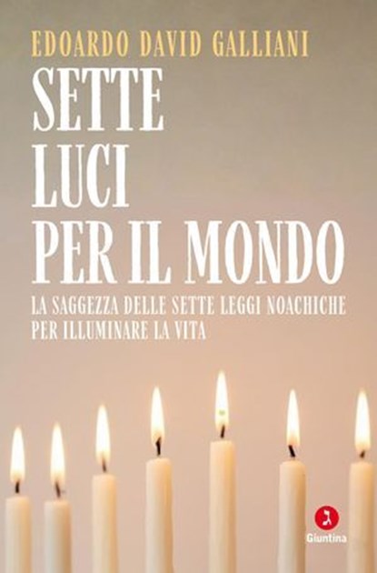 Sette luci per il mondo, Edoardo David Galliani - Ebook - 9791255691426