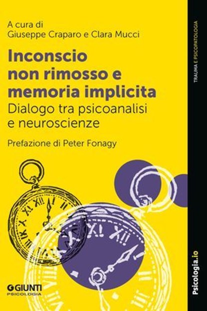 Inconscio non rimosso e memoria implicita, Giuseppe Craparo ; Clara Mucci - Ebook - 9791255740278