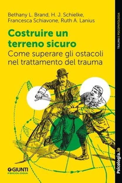 Costruire un terreno sicuro, Bethany L. Brand ; H. J. Schielke ; Francesca Schiavone ; Ruth A. Lanius - Ebook - 9791255740407