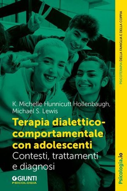 Terapia dialettico-comportamentale con adolescenti, Michelle K. Hunnicutt Hollenbaugh ; Michael S. Lewis - Ebook - 9791255740810
