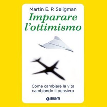 Imparare l'ottimismo, Martin E. P. Seligman - Ebook - 9791255741053