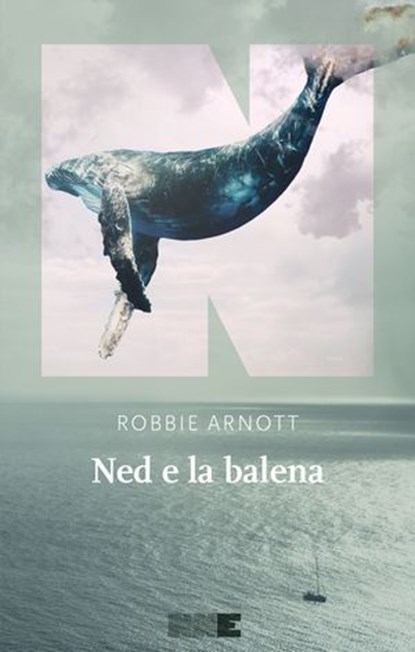 Ned e la balena, Robbie Arnott - Ebook - 9791255750086