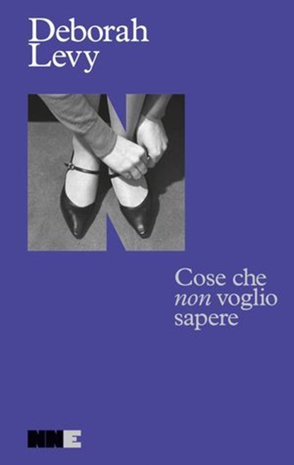 Cose che non voglio sapere, Deborah Levy - Ebook - 9791255750321