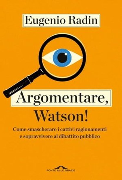 Argomentare, Watson!, Eugenio Radin - Ebook - 9791255820451