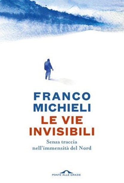 Le vie invisibili, Franco Michieli - Ebook - 9791255820567