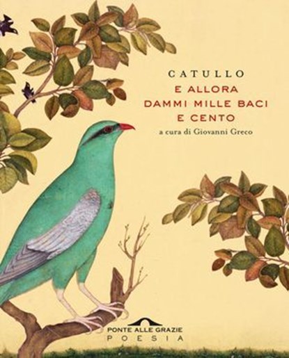 E allora dammi mille baci e cento, Gaio Valerio Catullo - Ebook - 9791255820673