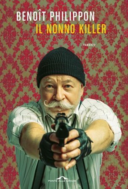 Il nonno killer, Benôit Philippon - Ebook - 9791255821311