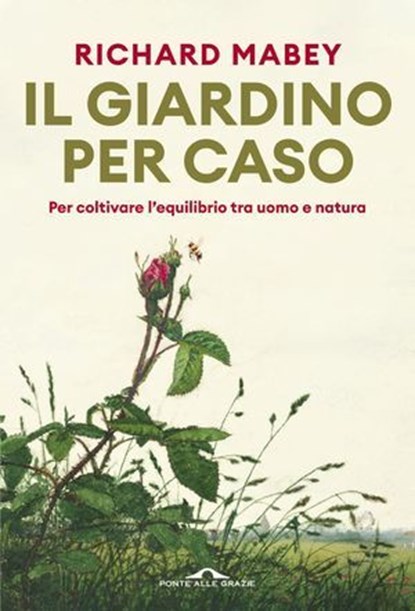 Il giardino per caso, Richard Mabey - Ebook - 9791255821748