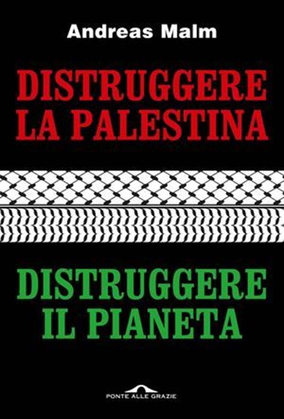 Distruggere la Palestina, distruggere il pianeta, Andreas Malm - Ebook - 9791255821816