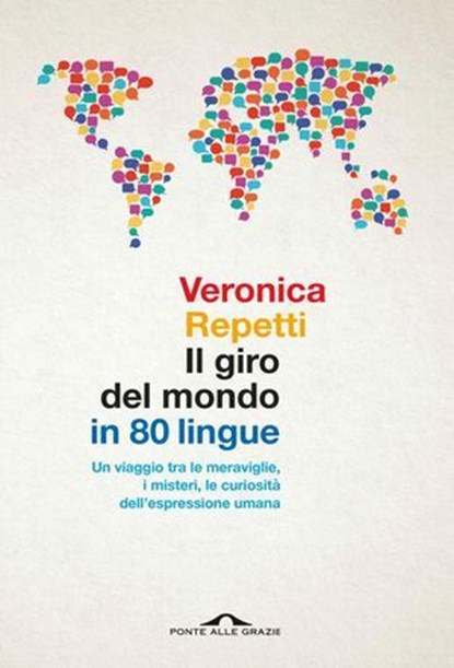 Il giro del mondo in 80 lingue, Veronica Repetti - Ebook - 9791255822455