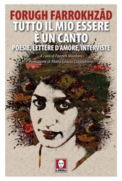 Tutto il mio essere è un canto, Forugh Farrokhzād ; Maria Grazia Calandrone - Ebook - 9791255840176