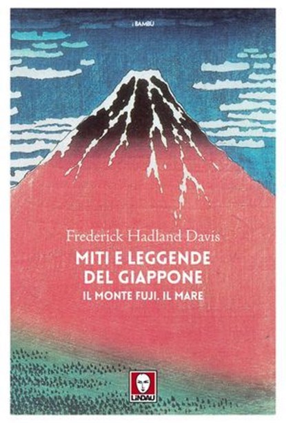 Miti e leggende del Giappone. Il monte Fuji. Il mare, Frederick Hadland Davis - Ebook - 9791255841906
