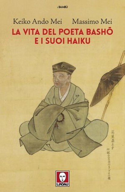 La vita del poeta Basho e i suoi haiku, Keiko Ando Mei ; Massimo Mei - Ebook - 9791255842651