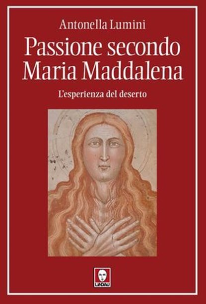 Passione secondo Maria Maddalena, Antonella Lumini - Ebook - 9791255842699