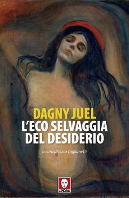 L'eco selvaggia del desiderio, Dagny Juel - Ebook - 9791255843085