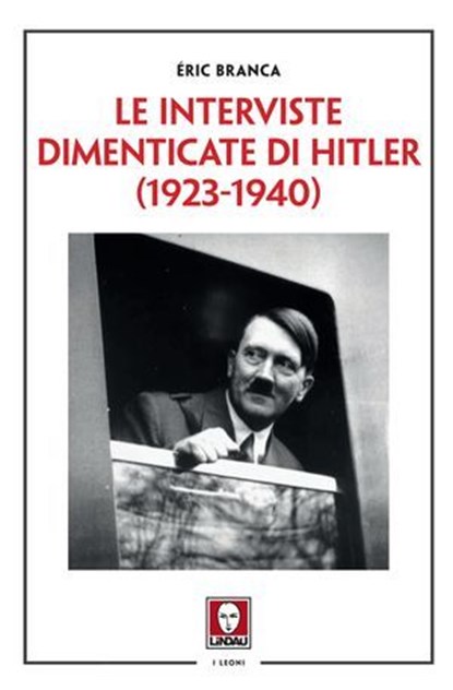 Le interviste dimenticate di Hitler (1923-1940), Éric Branca - Ebook - 9791255843870