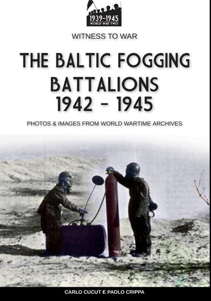 The Baltic Fogging battalions 1942-1945, Paolo Crippa - Paperback - 9791255890232